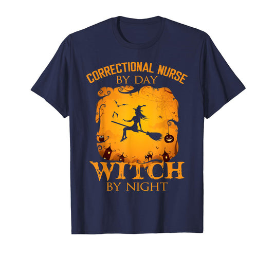 Correctional Nurse by Day Witch by Night Halloween Fun T-Shirt