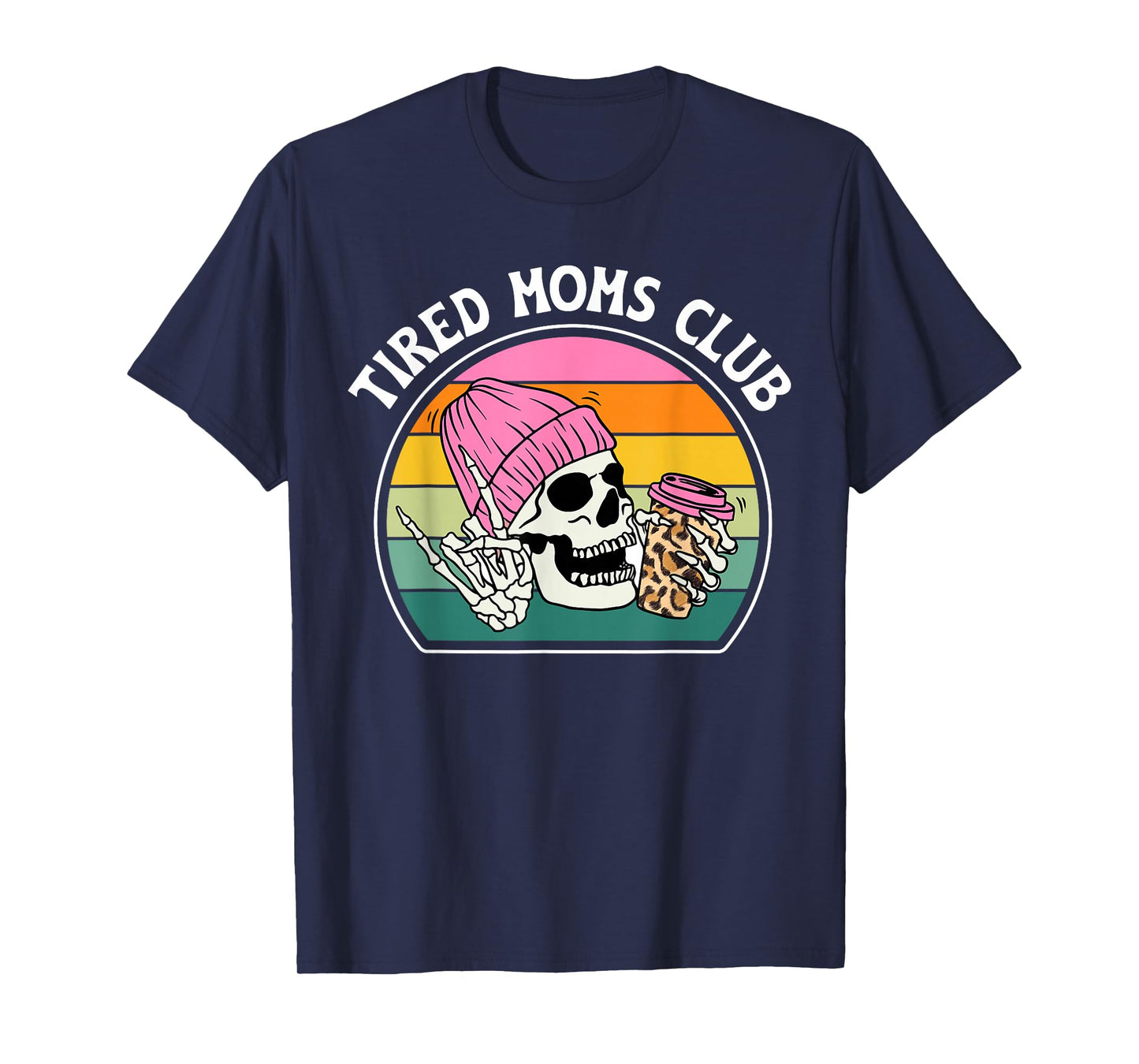 Tired Moms Club Exhausted Mom Tired Mama Tired Mother T-Shirt