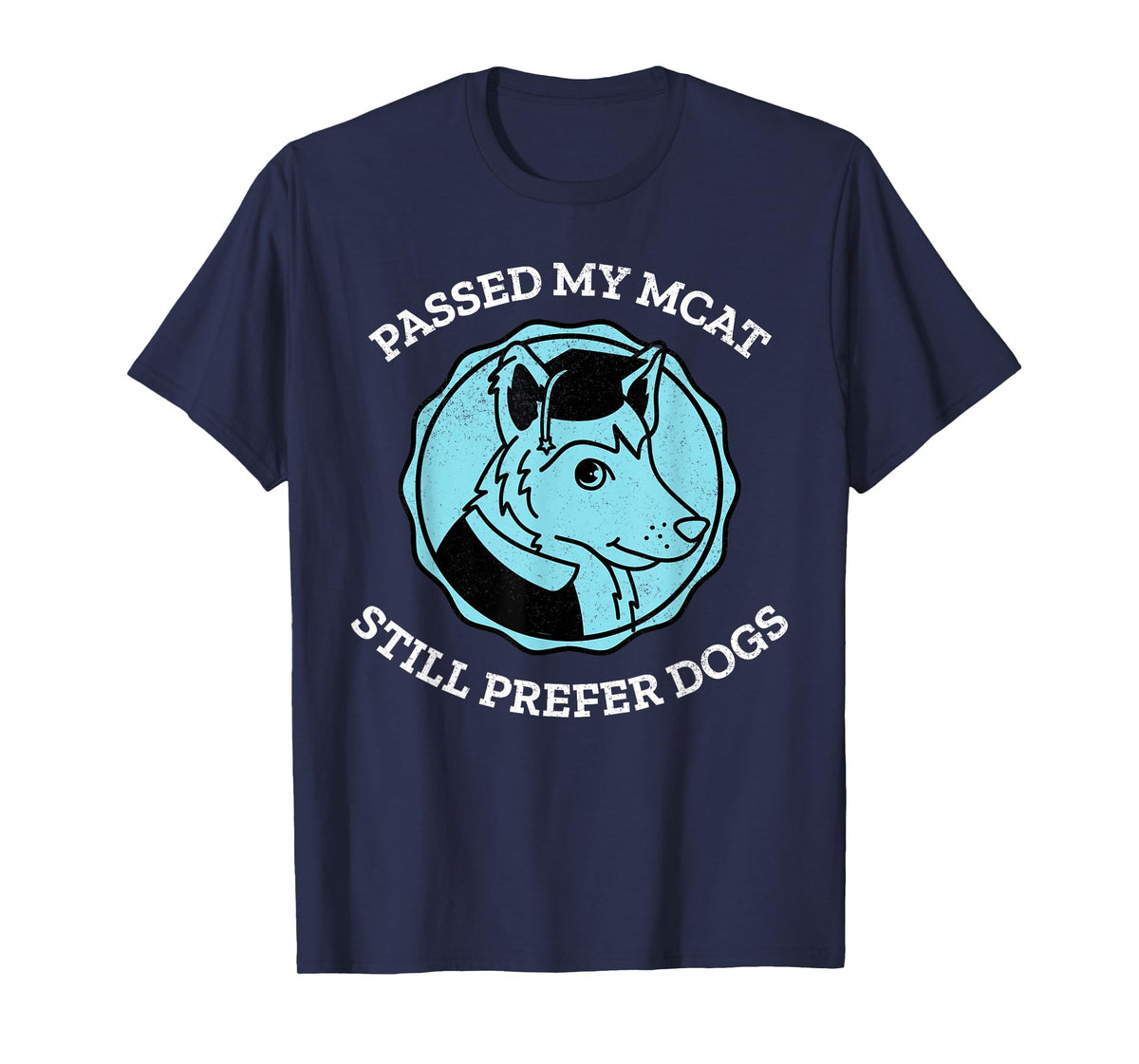 Funny Passed My MCAT Pre-Med Exam Still Prefer Dogs Gift Men Women T-Shirt