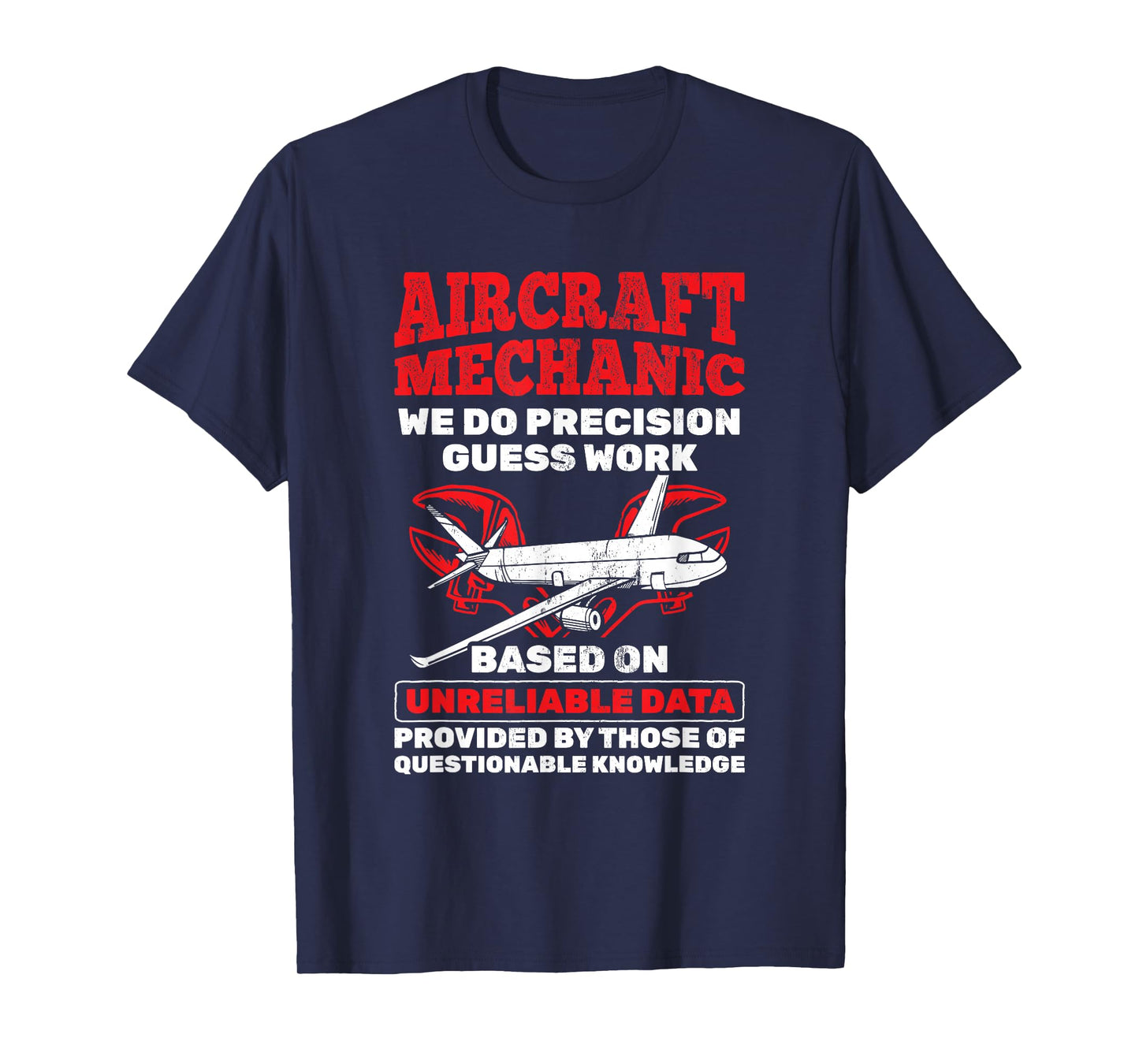 Aircraft Mechanic Precision Guess Work Aircraft Mechanic T-Shirt