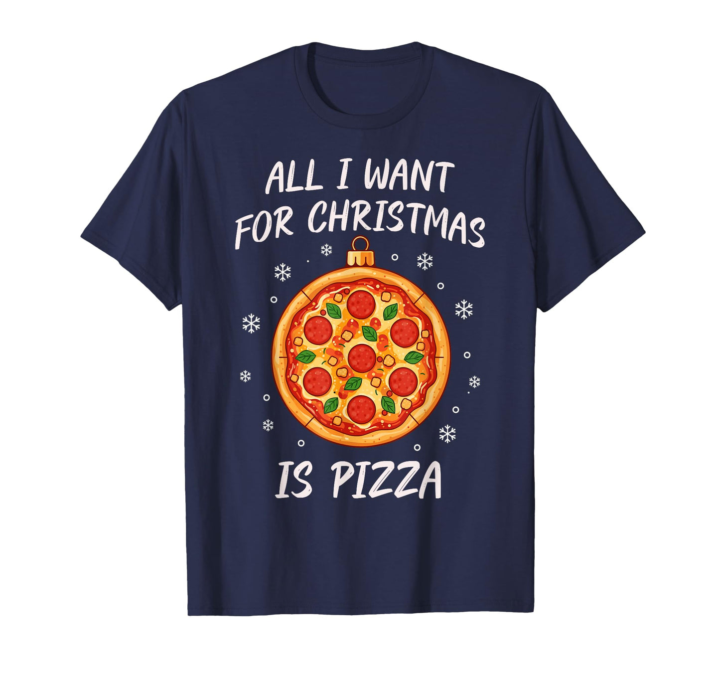 All I Want for Christmas is Pizza Funny Xmas T-Shirt