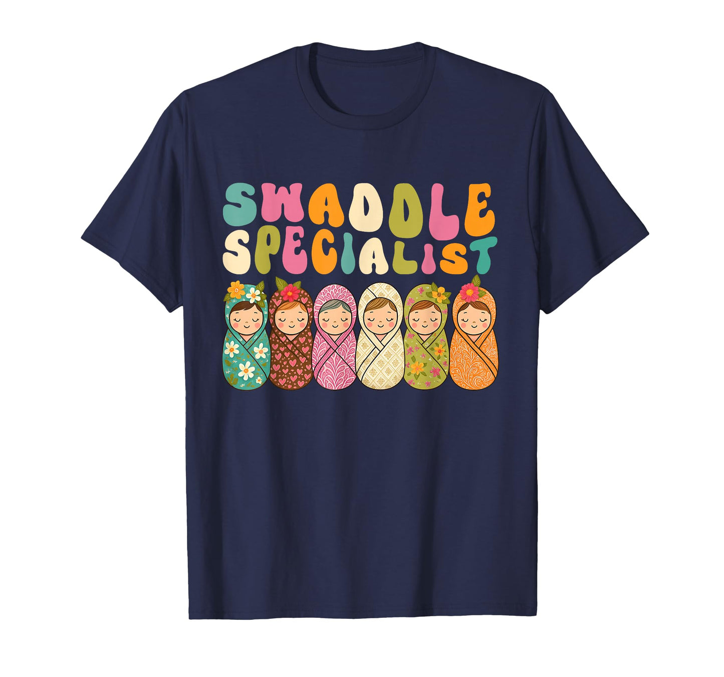 Cute Swaddle Specialist for NICU Mother Baby Nurse T-Shirt