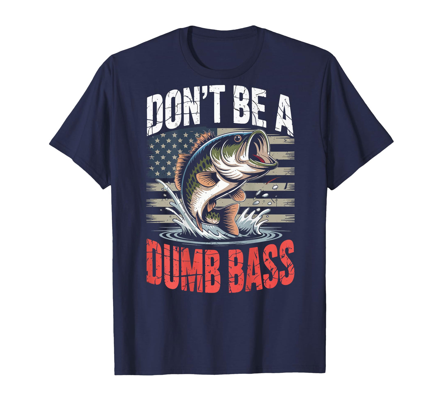 Don't Be A Dumb Bass Fish Camo American Flag Funny Dad Joke T-Shirt