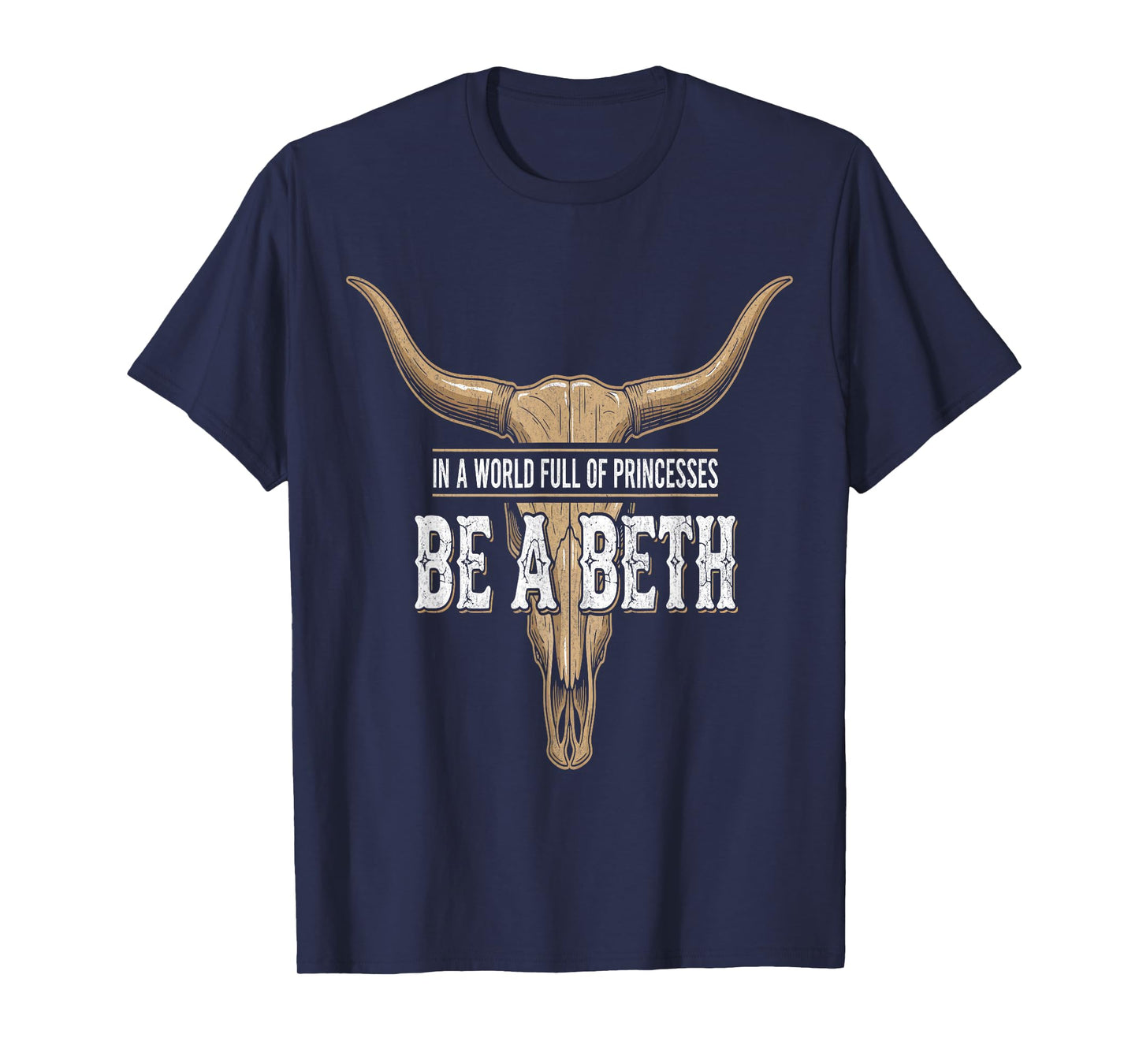 in A World Full of Princess Be A Beth Funny Cowgirl Graphic T-Shirt
