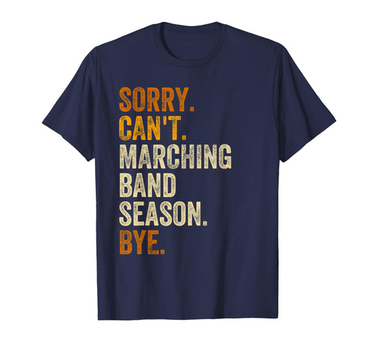 Sorry Can't Marching Band Season Bye Retro Vintage Text T-Shirt