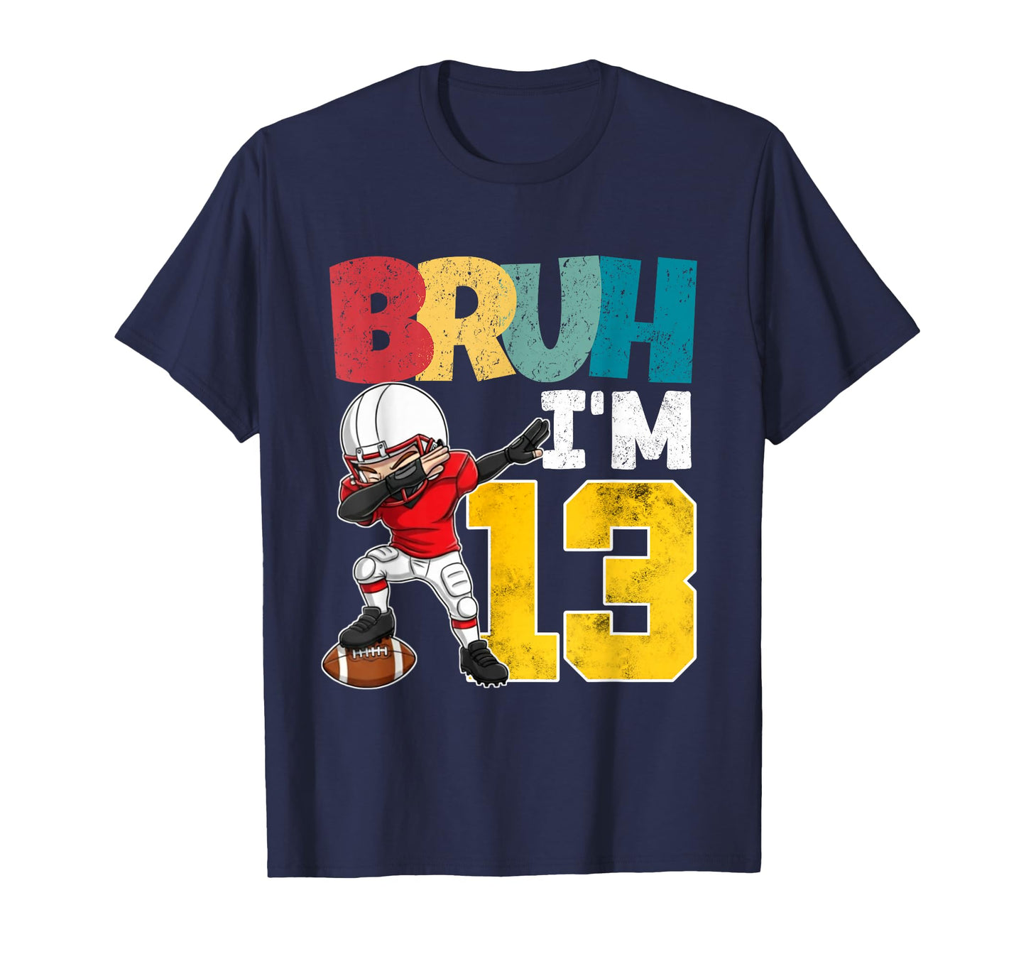 Bruh I'm 13 Year Old Football Player Boy 13th Birthday T-Shirt