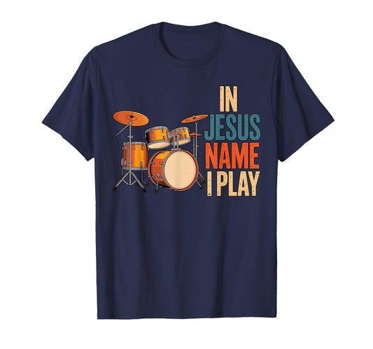 in Jesus Name I Play Drums Christian Music T-Shirt