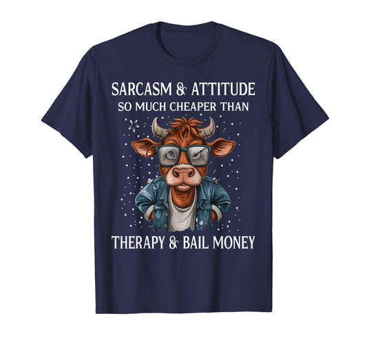 Cow Sarcasm And Attitude So Much Cheaper T-Shirt