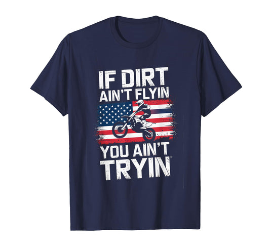 If Dirt Ain't Flyin' Motocross American Flag Rider Design T-Shirt