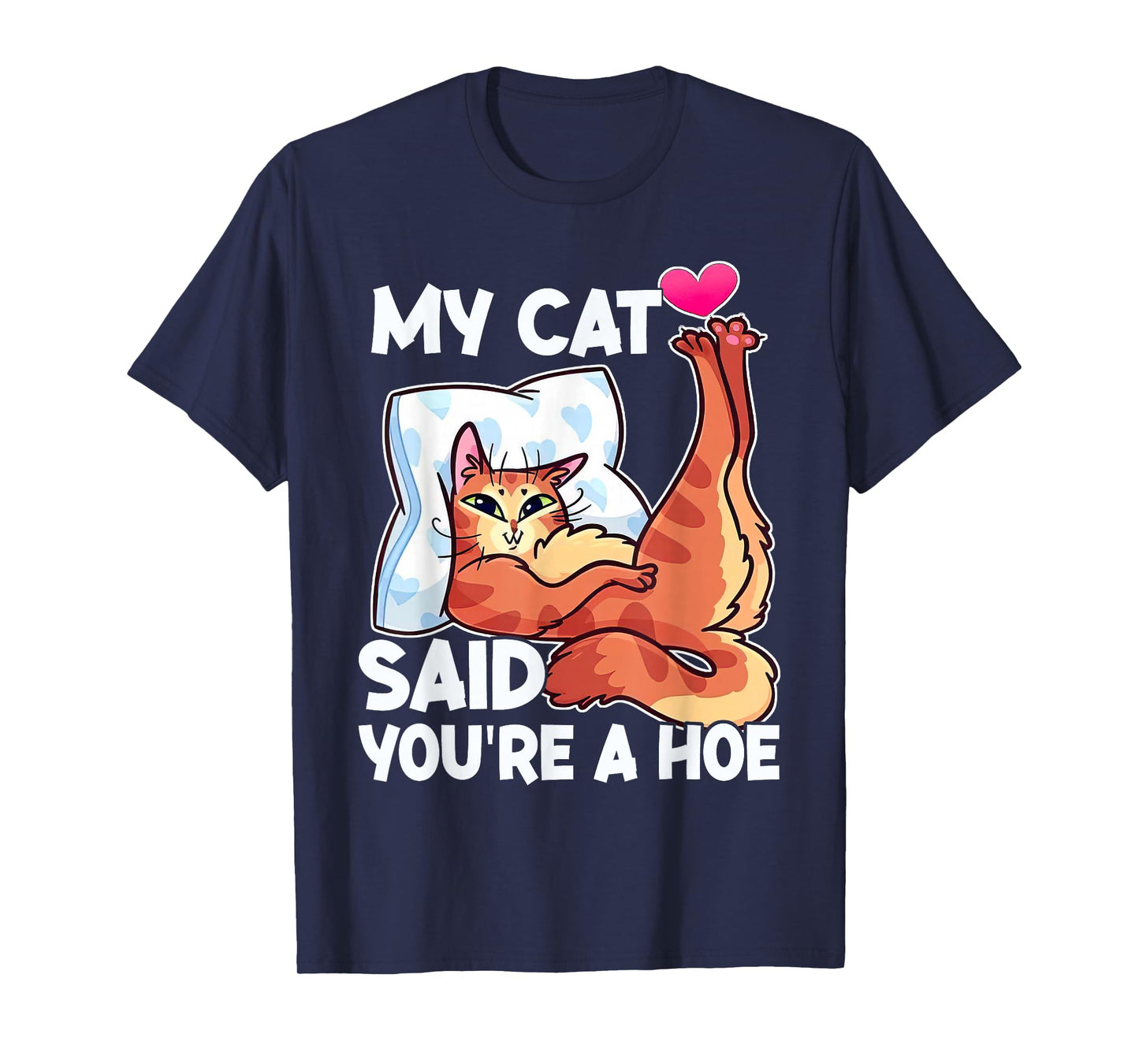 My Cat Said You're A Hoe Funny Cat Meme T-Shirt