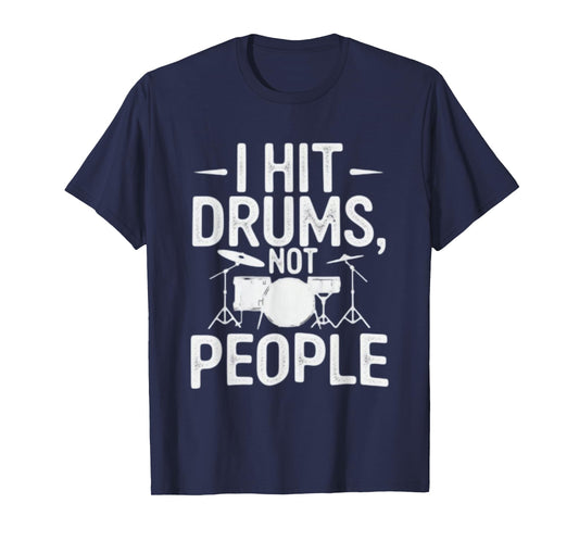 I HIT Drums NOT People Funny Drum Player Music Lover Tee T-Shirt