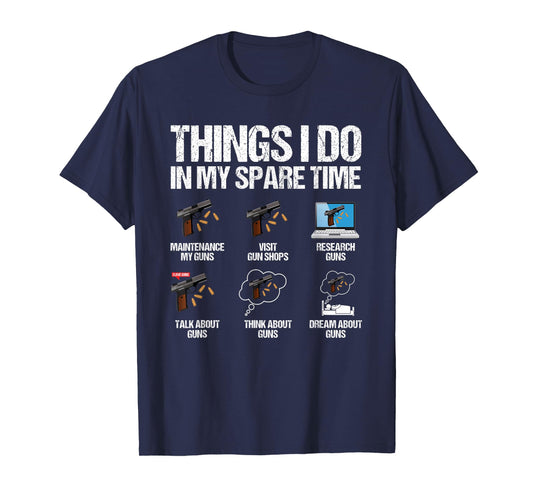 Things I Do In My Spare Time Funny Gun Lover Enthusiast T-Shirt