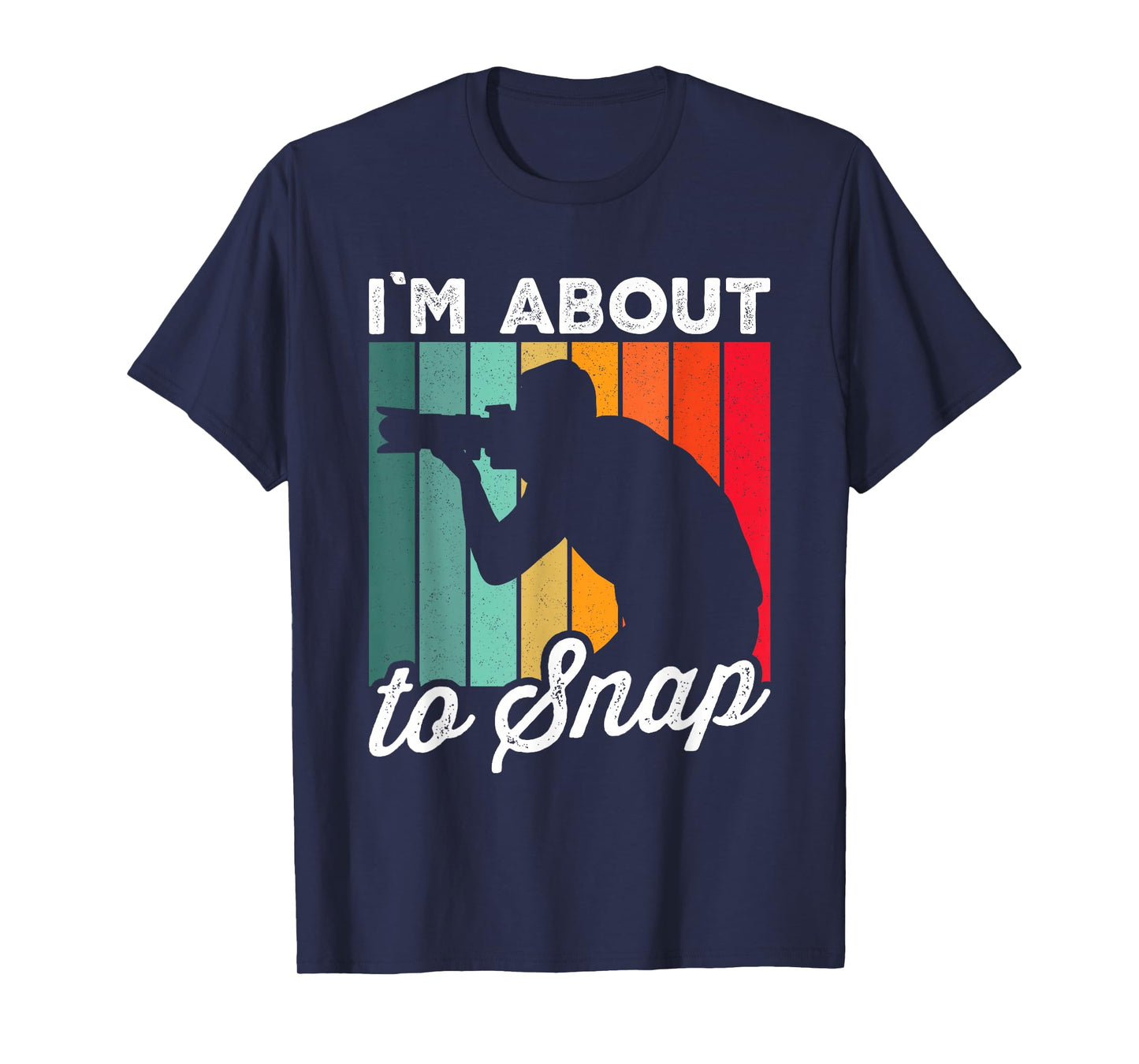 I'm About To Snap Photography Funny Photographer Camera T-Shirt