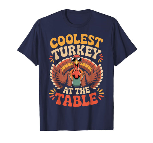Coolest Turkey at The Table Funny Thanksgiving Outfit T-Shirt