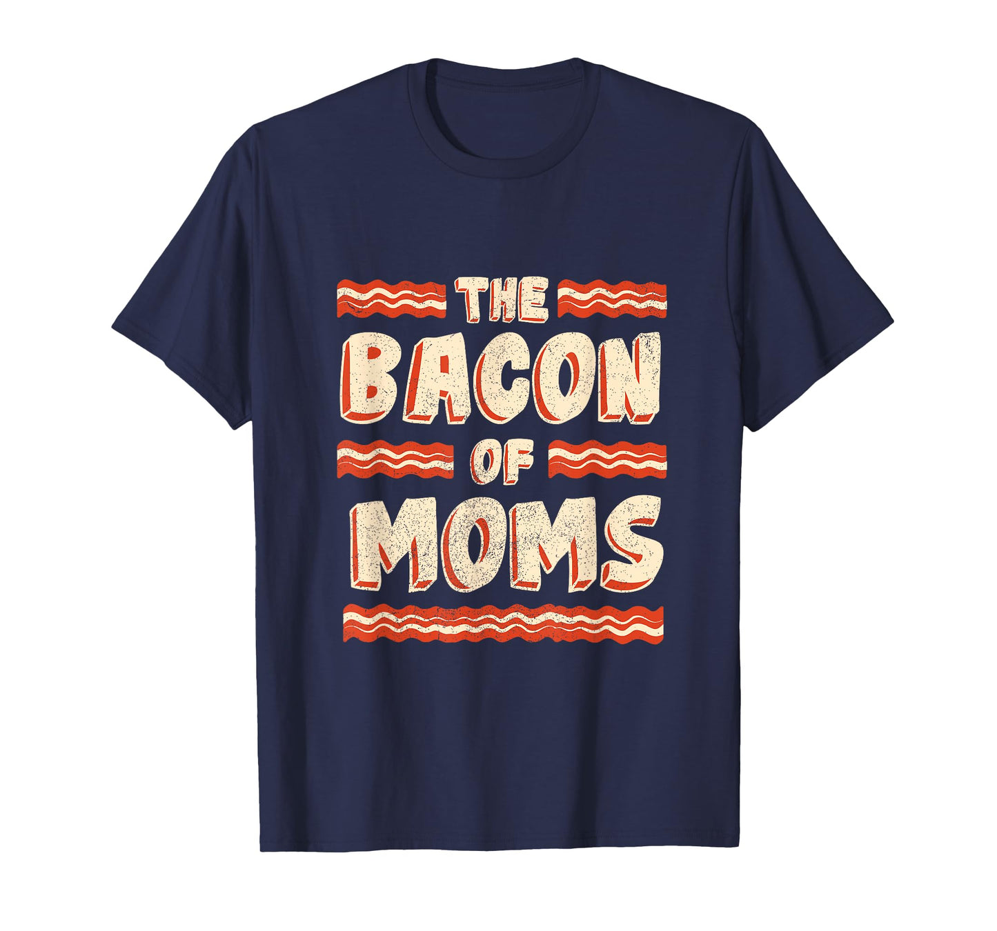 Bacon of Moms: Funny Mothers Day Bacon Joke T-Shirt