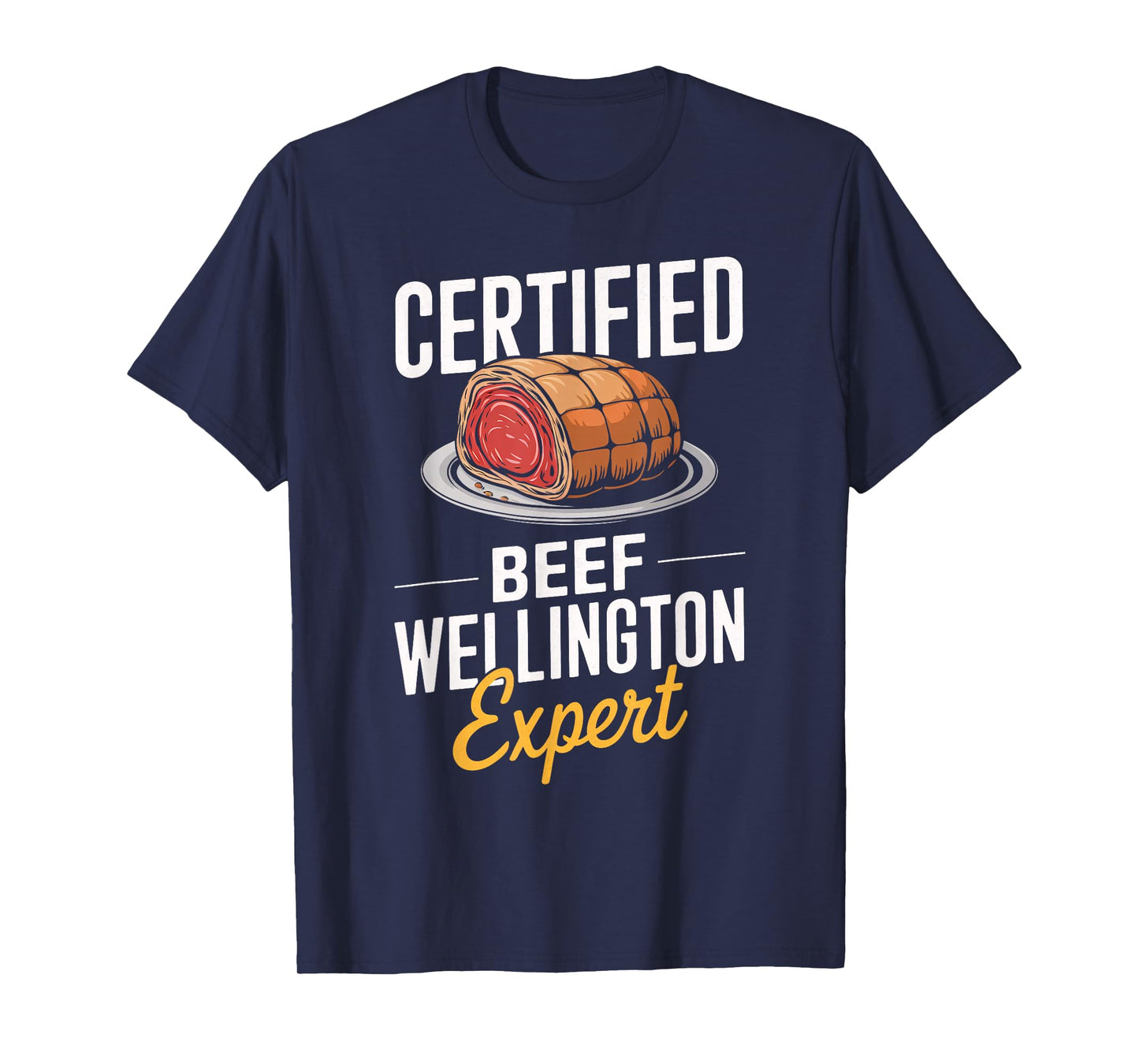 Certified Beef Wellington Expert Food Lover Men Women Kids T-Shirt