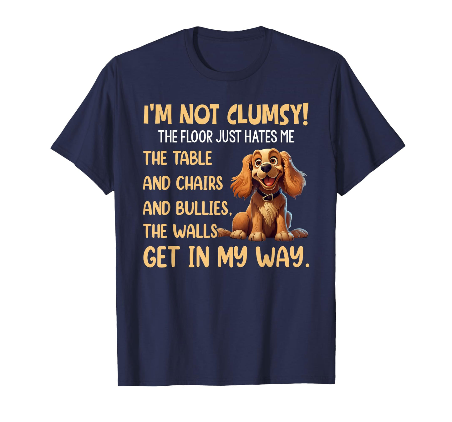 Cute Dogs I'm Not Clumsy The Floor Just Hates Me The Table T-Shirt