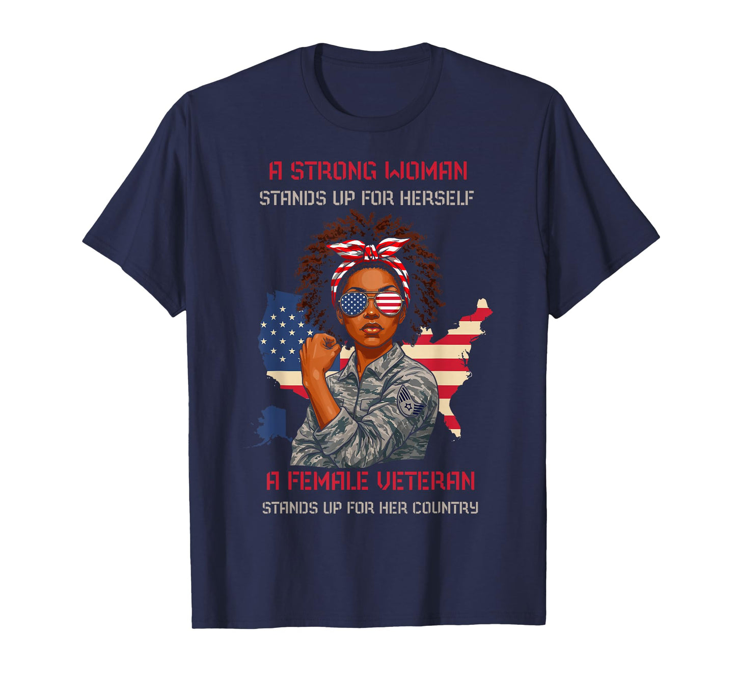 Strong Woman Stands Up for Herself Female Veteran US Proud T-Shirt