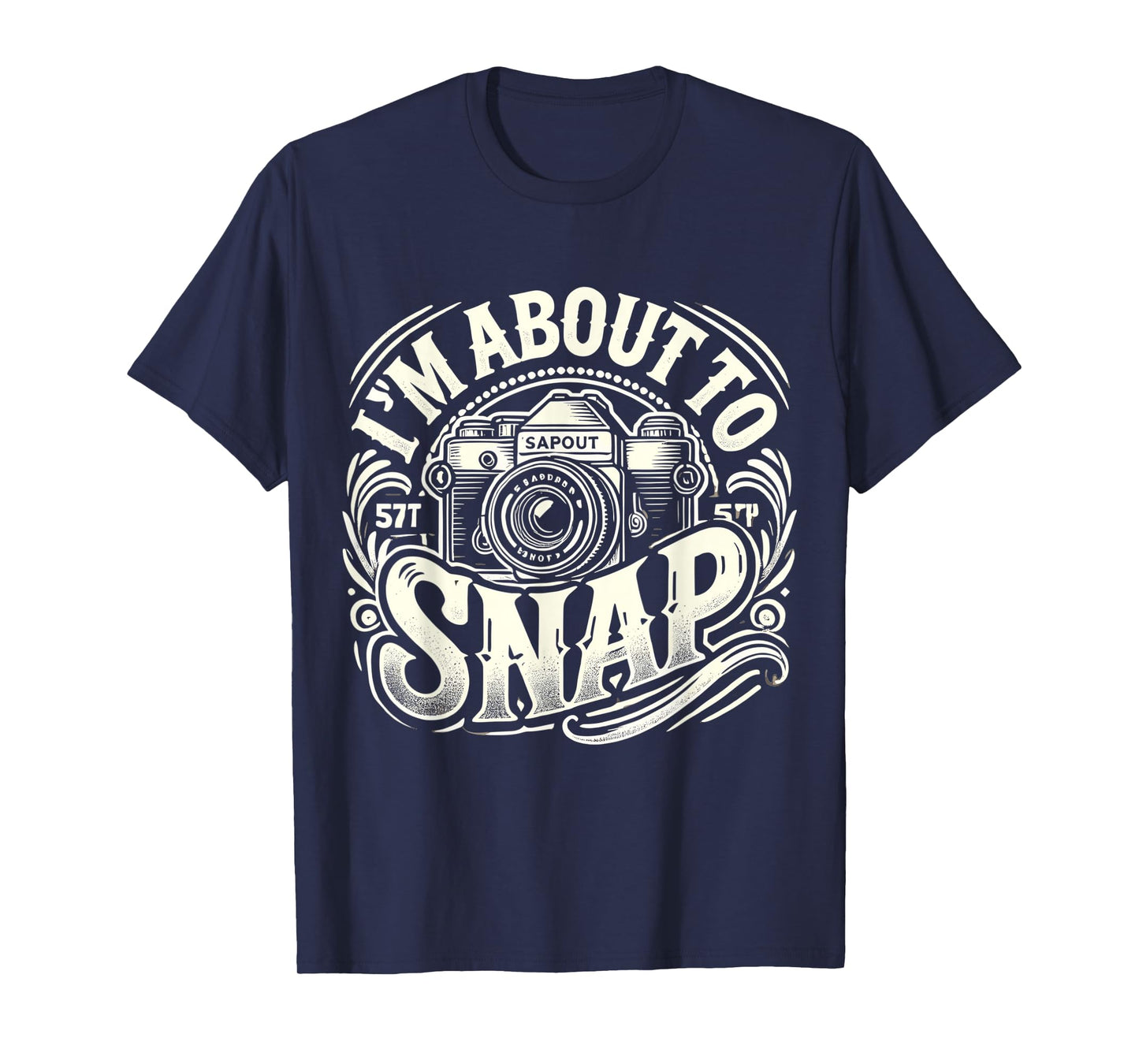 I'm About to Snap Photographer Photography T-Shirt