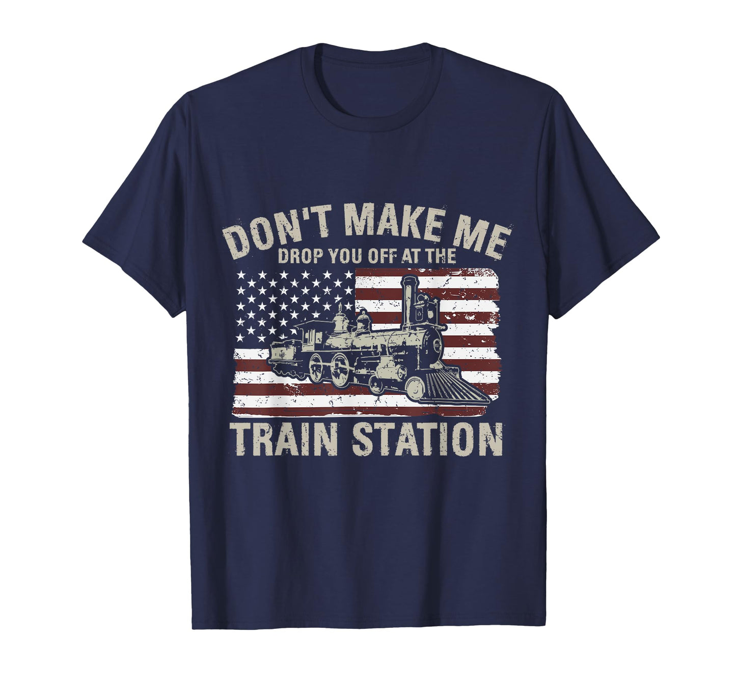 USA Flag Tee Don't Make Me Drop You Off At The Train Station Women Men T-Shirt