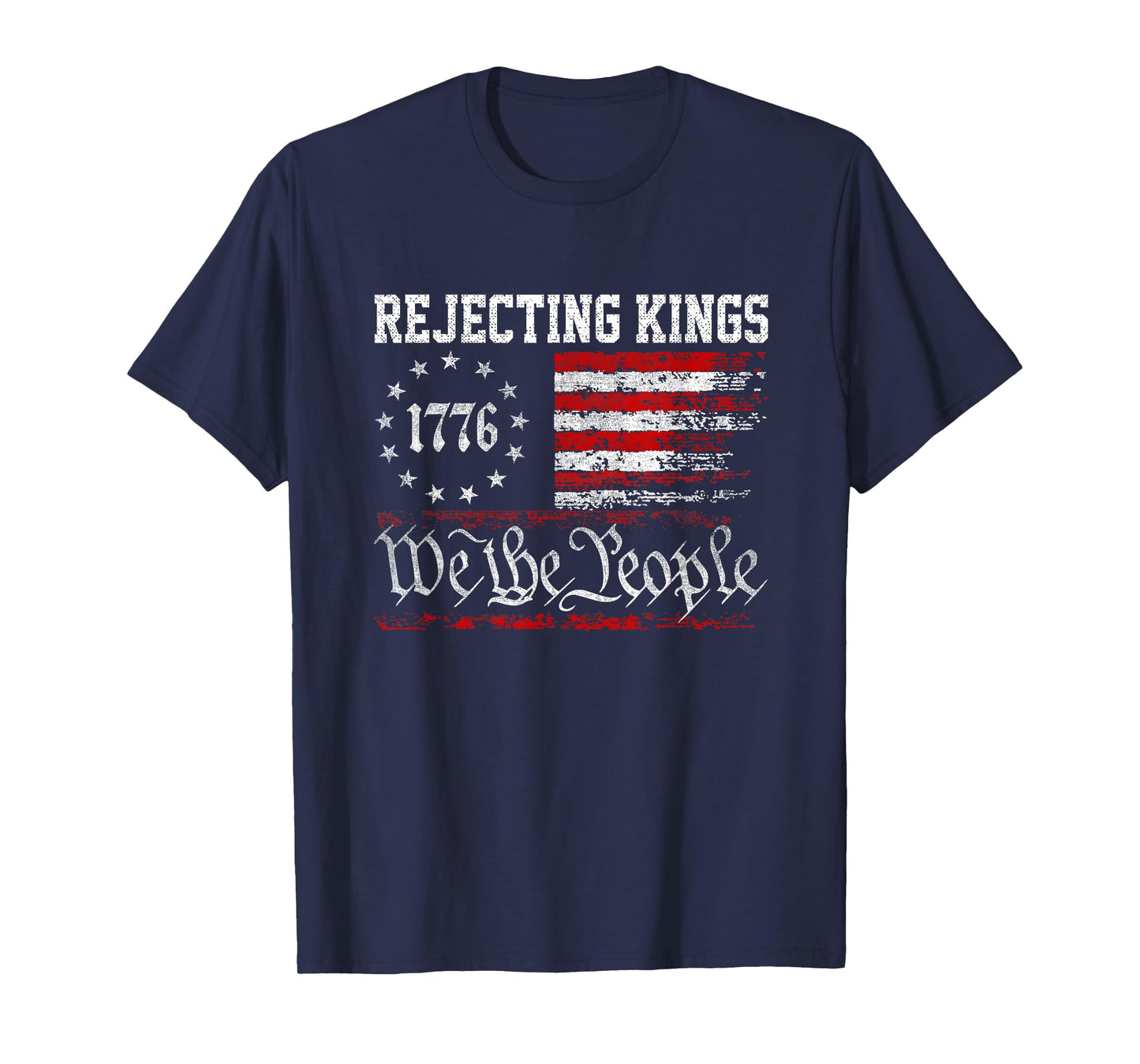 Rejecting Kings Since 1776 Patriotic USA Flag 4th of July T-Shirt