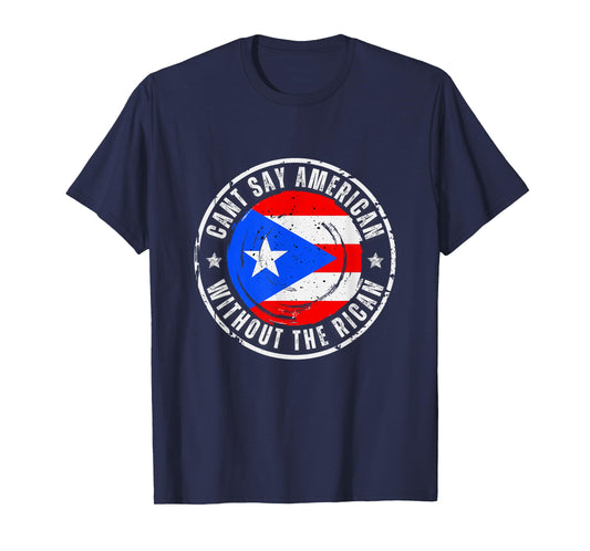 Can't Say American Without The Rican T-Shirt