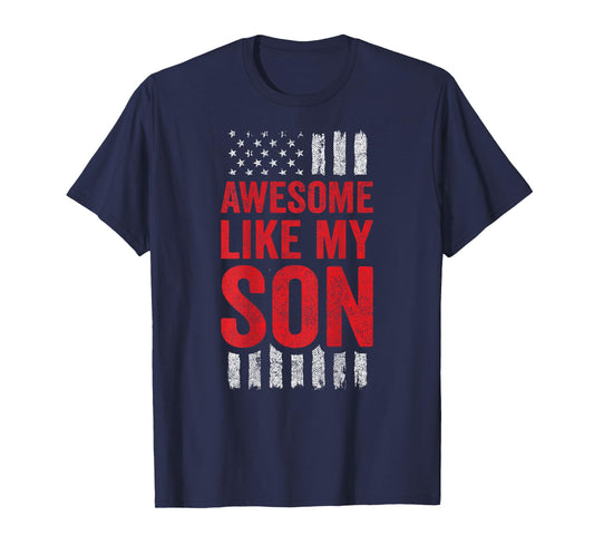 American Flag - Mom Dad - Awesome Like My Son T-Shirt
