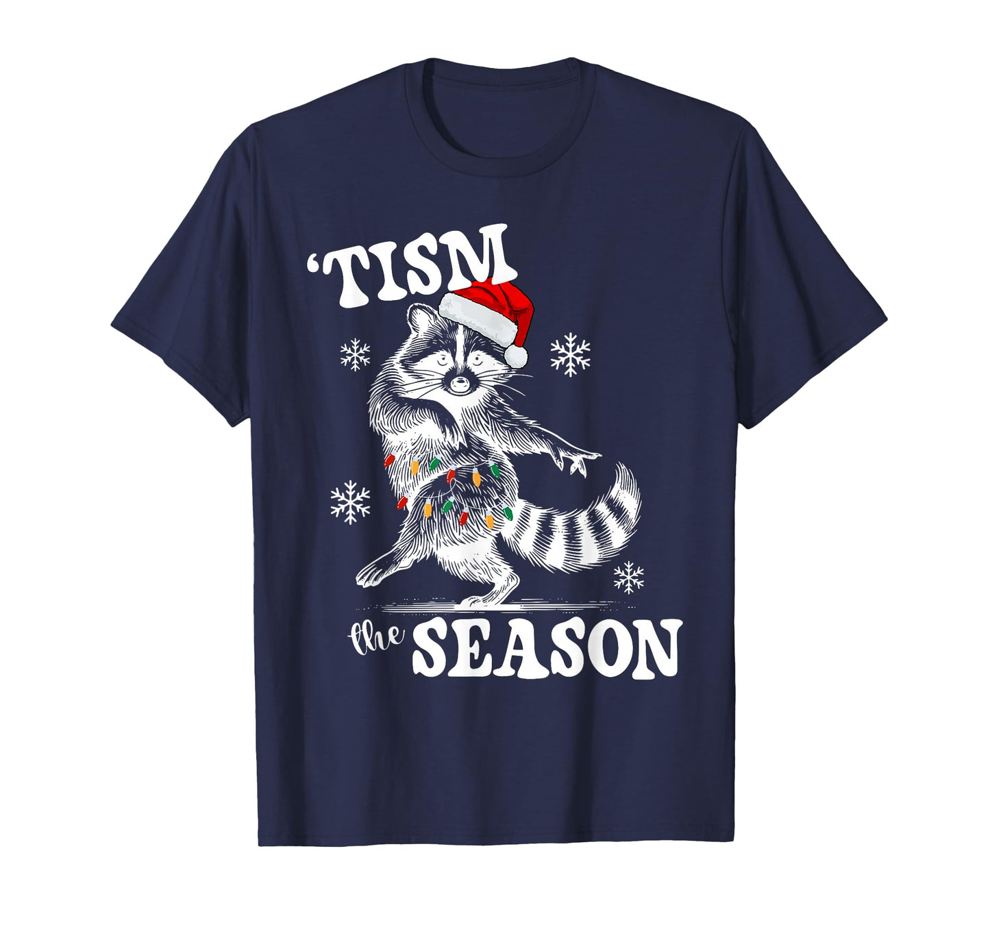 Tism The Season Unhinged Autistic Raccoon Autism Christmas T-Shirt