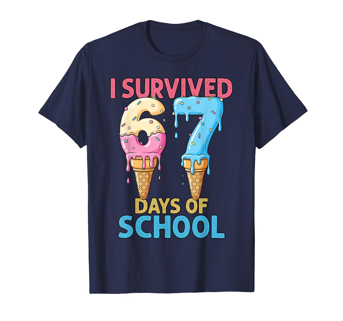 I Survived 67 Days of School Ice Cream Six Seven Teacher T-Shirt