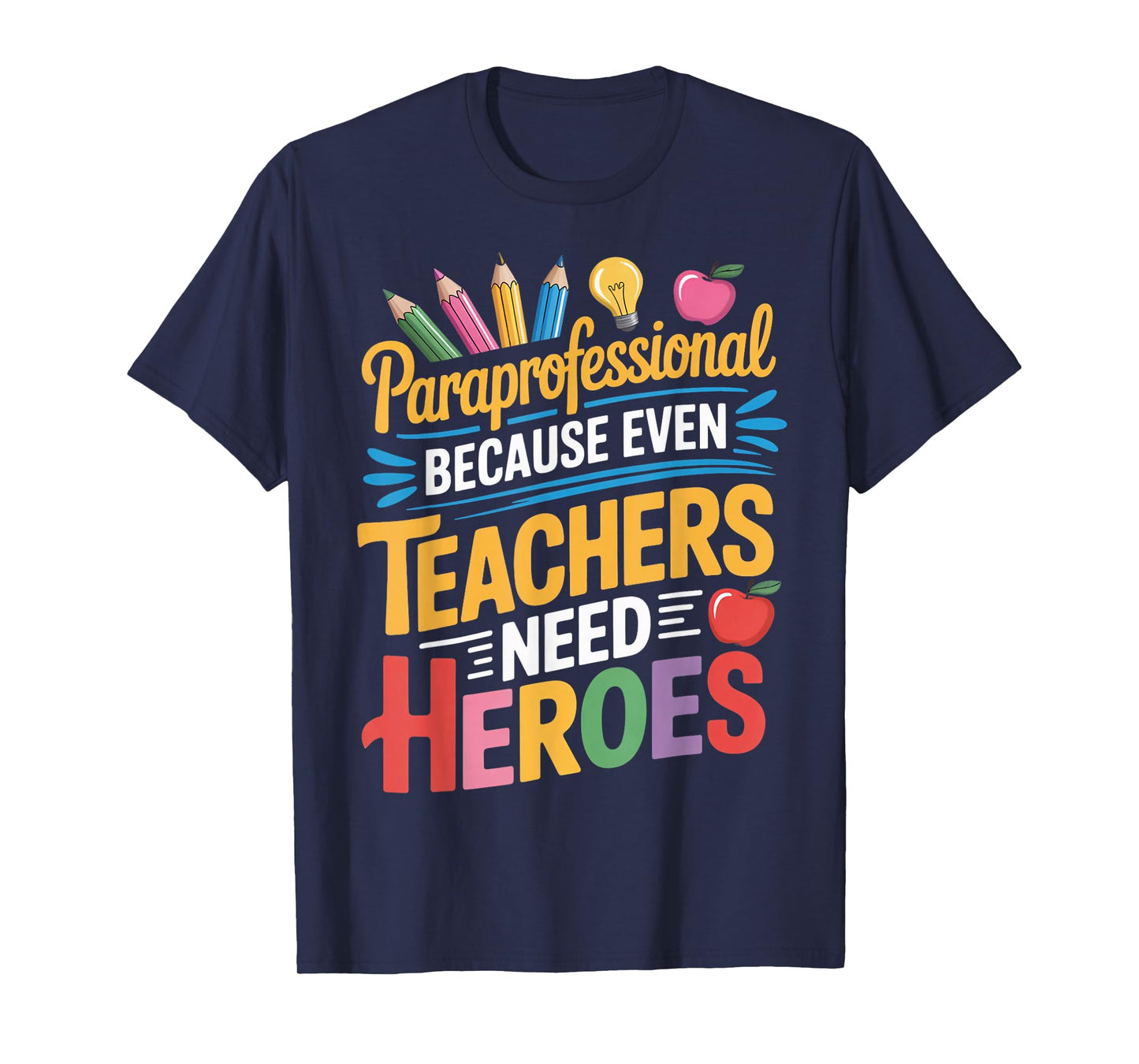 Teachers Need Heroes para Teacher Teaching Paraprofessional T-Shirt