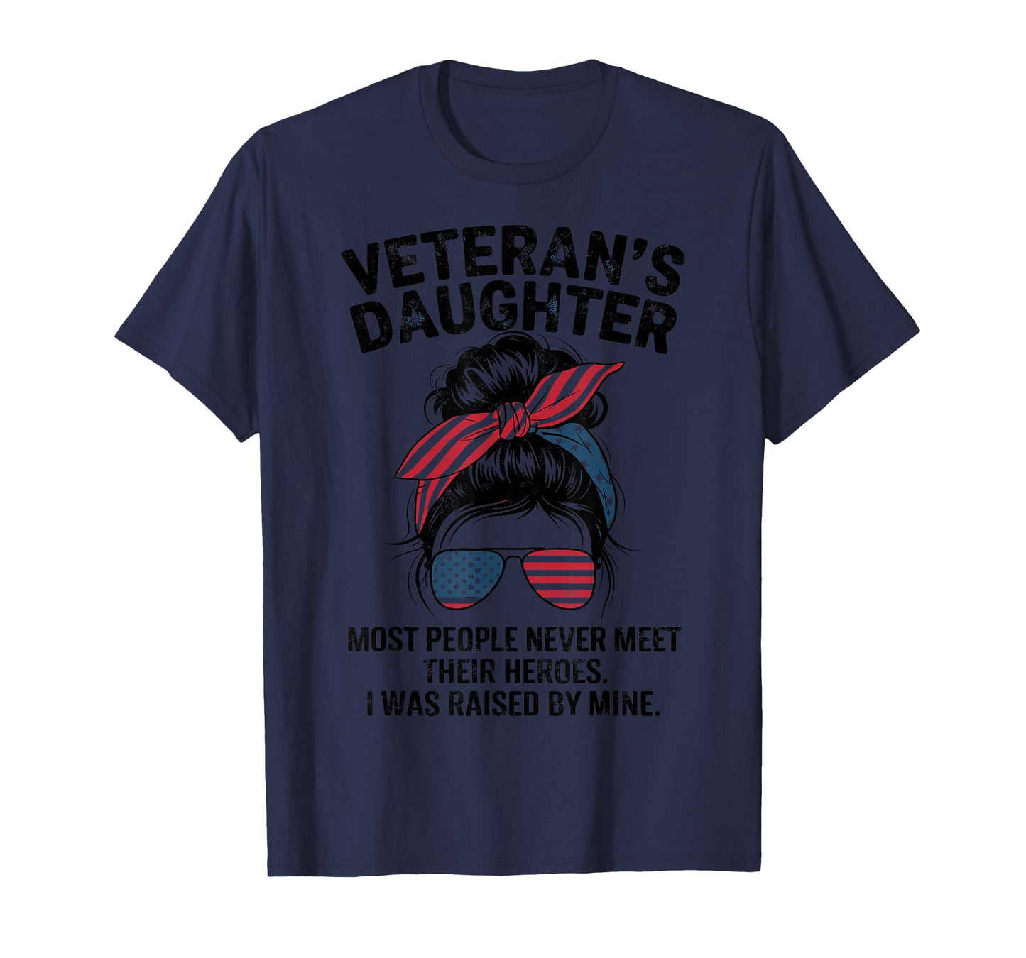 Veteran's Daughter Most People Never Meet Their Heroes Tee T-Shirt