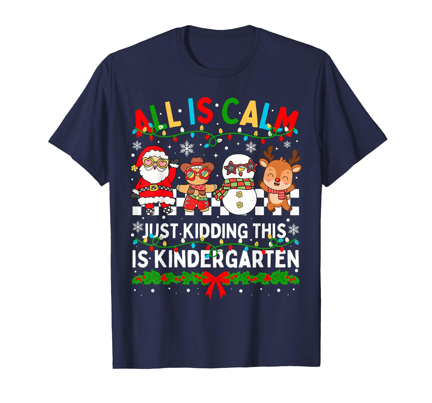All is Calm Just Kidding This is Kindergarten Christmas T-Shirt