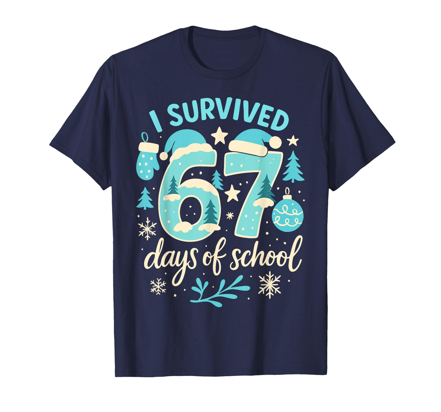 I Survived 67 Days of School Funny Christmas Teacher Snow T-Shirt