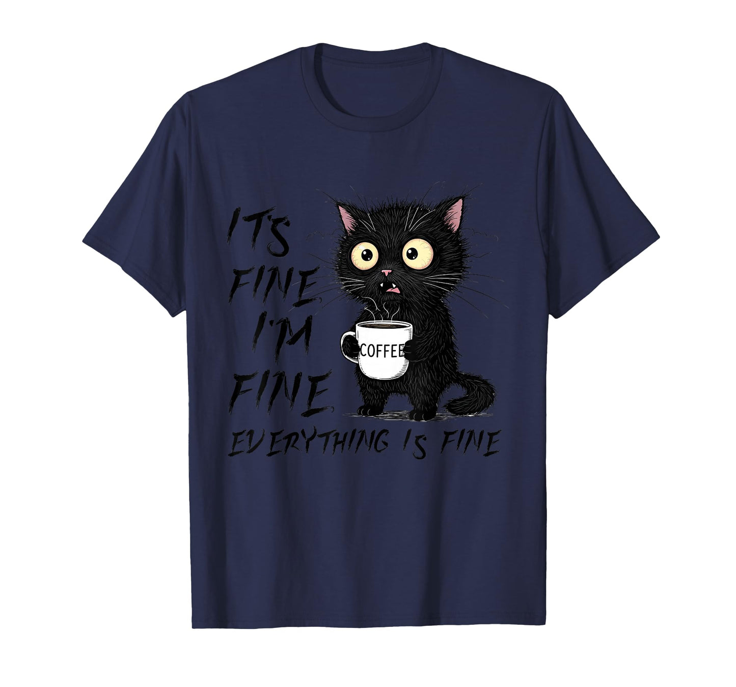 Funny Cat Lover It's Fine I'm Fine Everything is Fine T-Shirt
