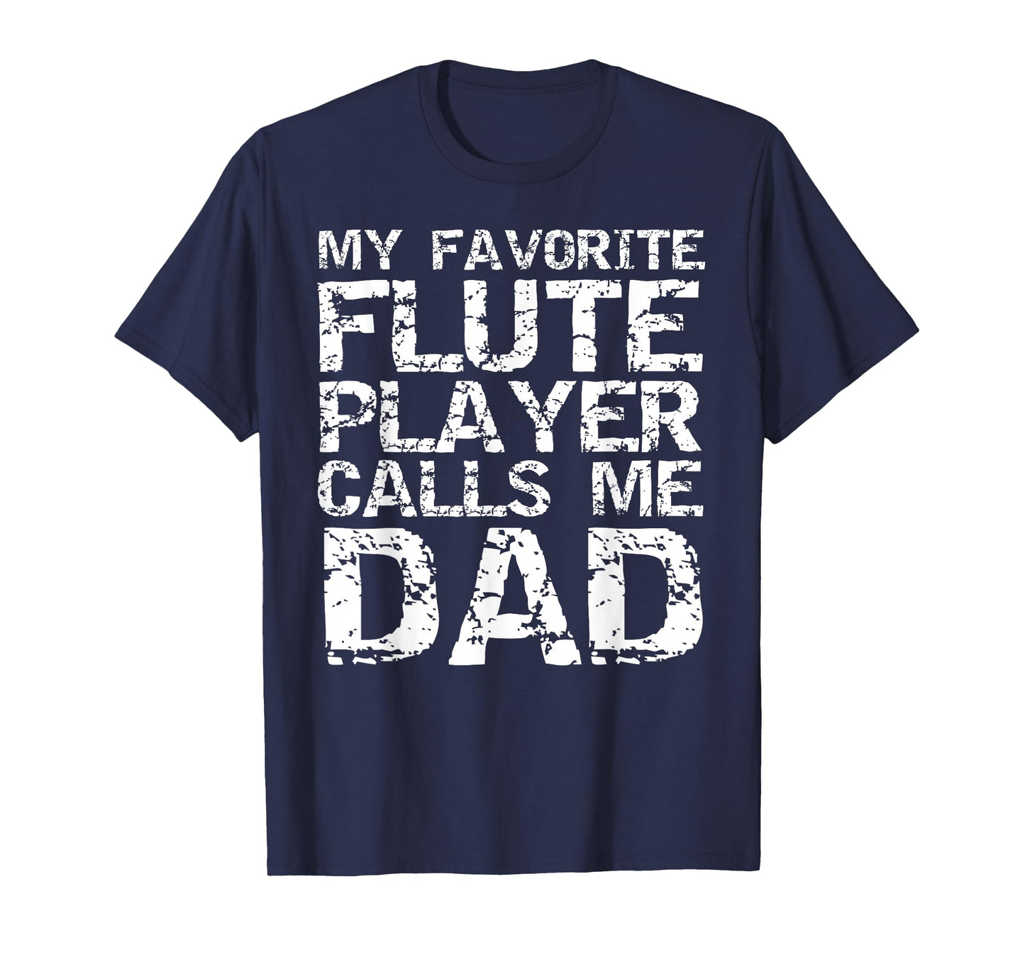 Marching Band Dad Gift My Favorite Flute Player Calls Me Dad T-Shirt