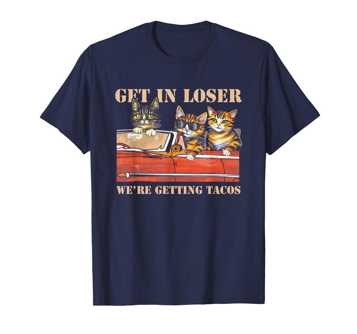 Get in Loser We're Getting Tacos Cool Three Cats Riding Car T-Shirt