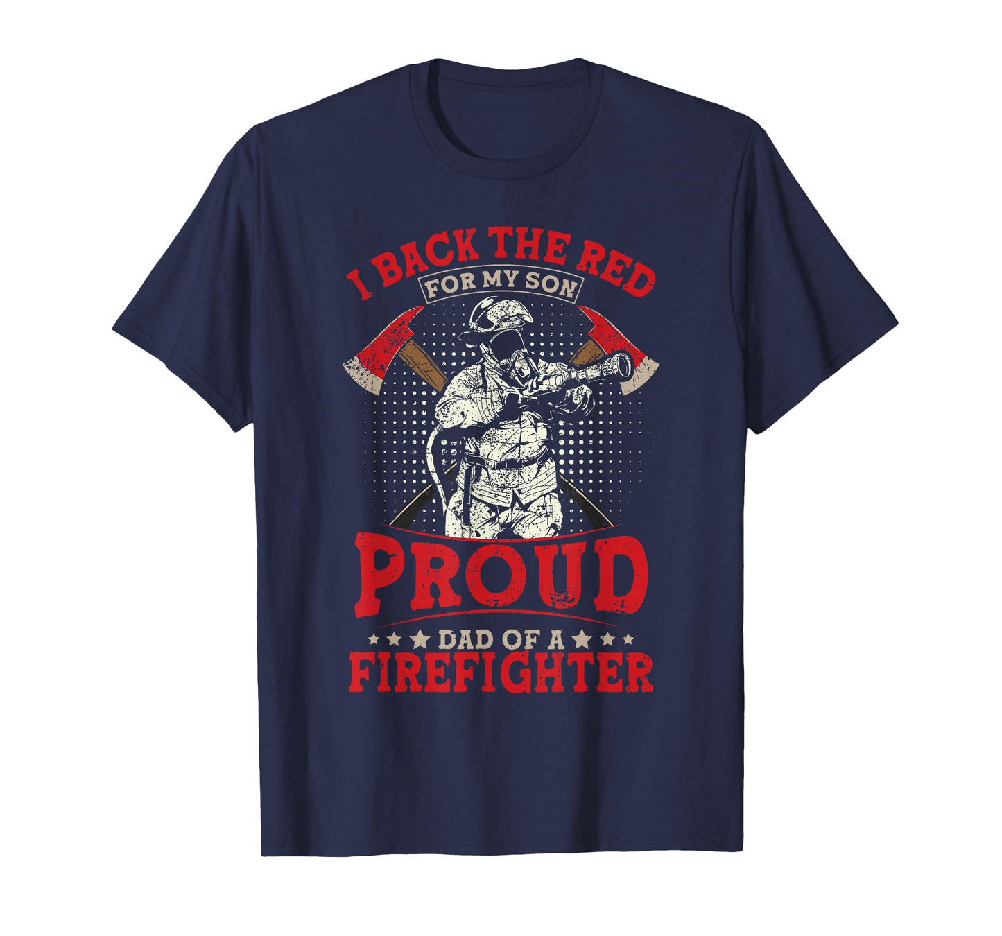 I Back The Red For My Son Proud Dad Of A Firefighter T-Shirt