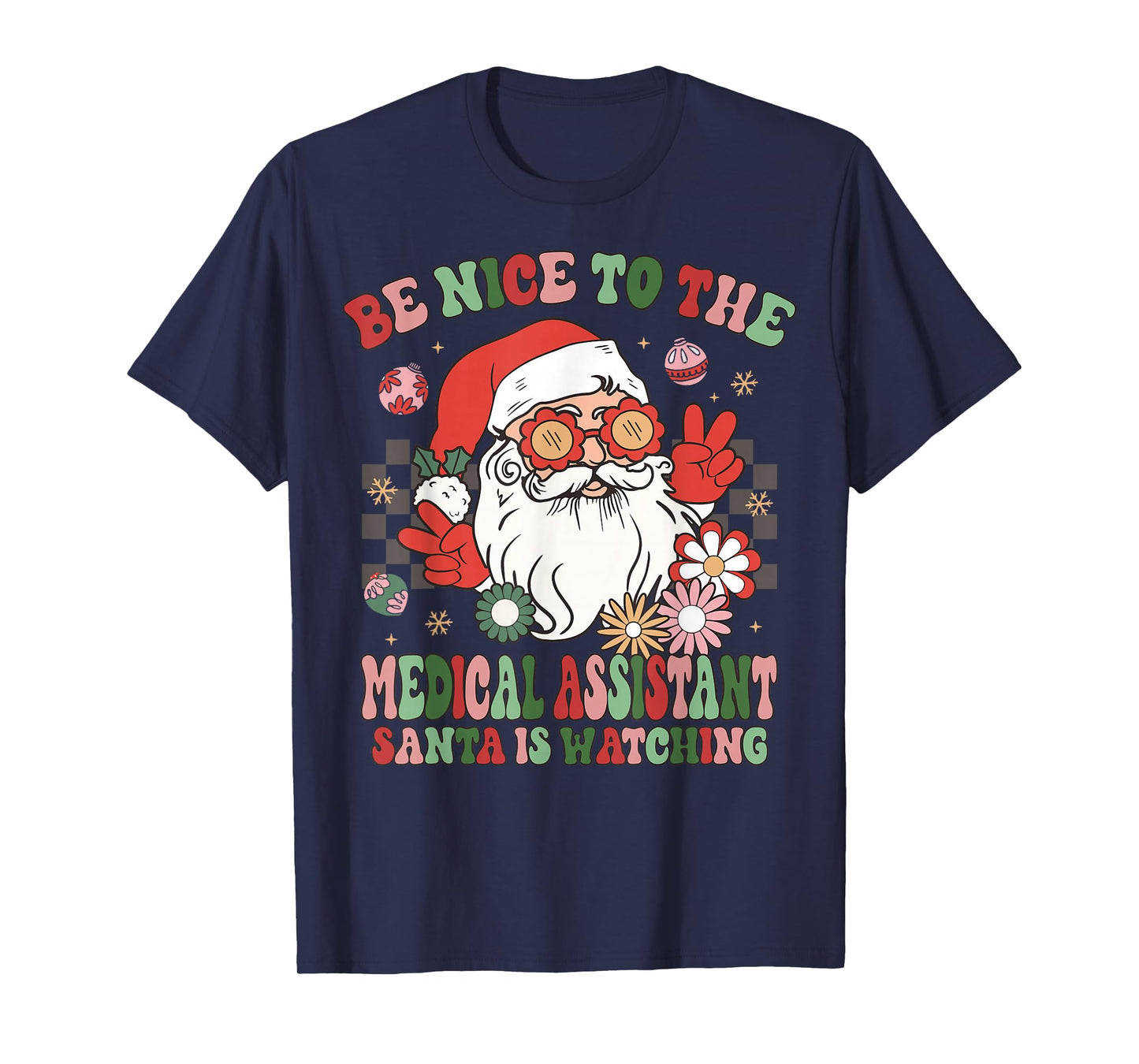 Christmas Be Nice To The Medical Assistant Santa Is Watching T-Shirt