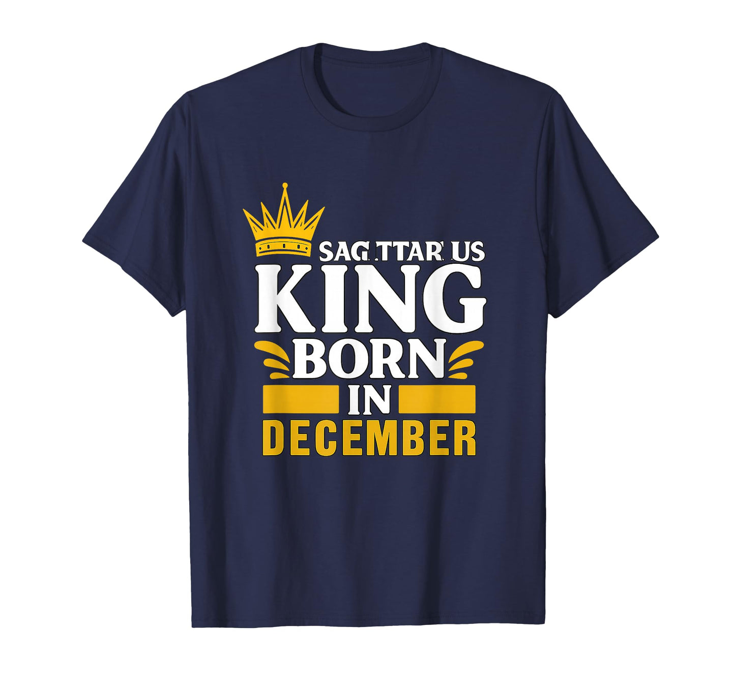 Sagittarius King was Born in December Tshirt T-Shirt