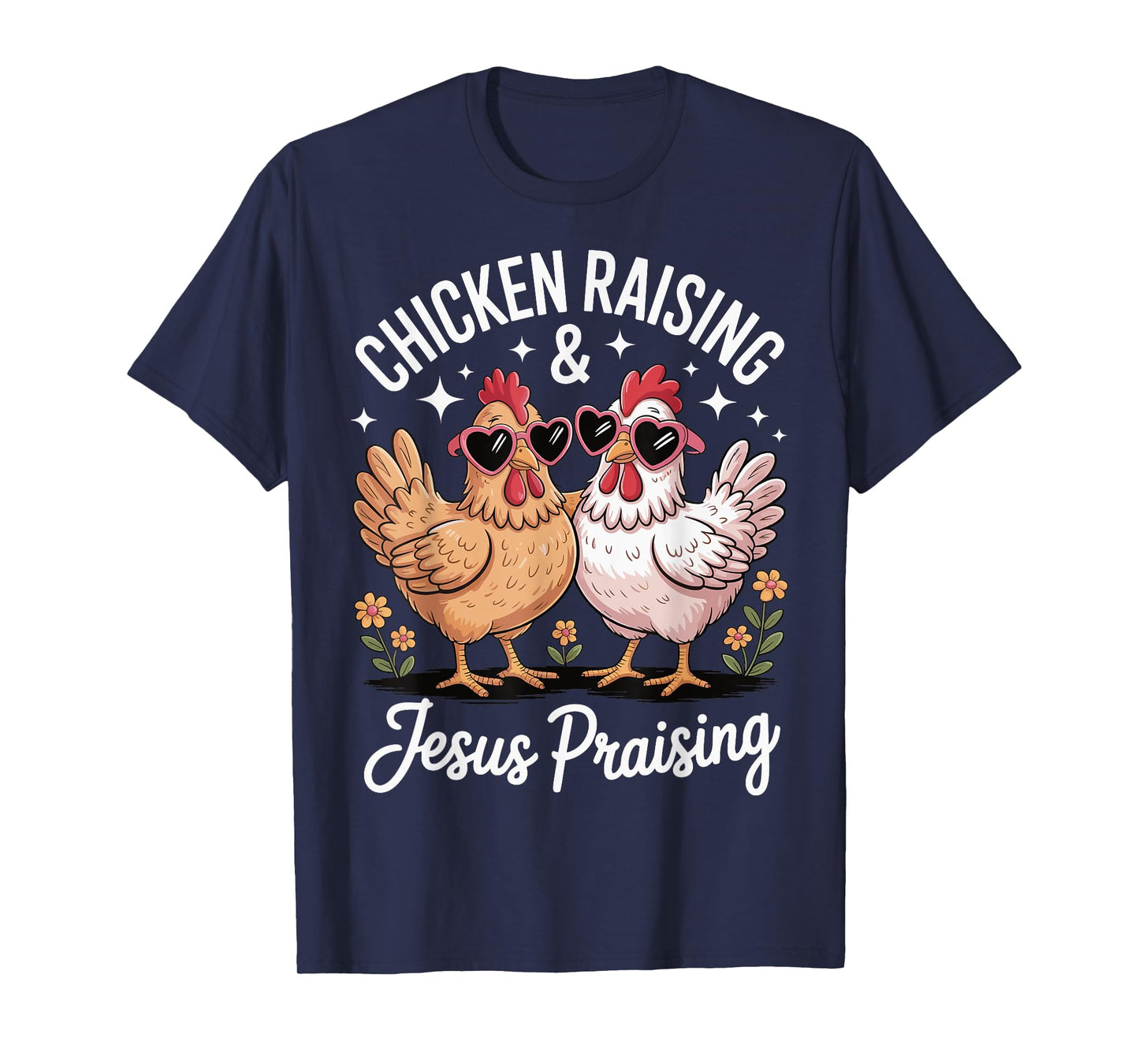 Chicken Raising And Jesus Praising T-Shirt