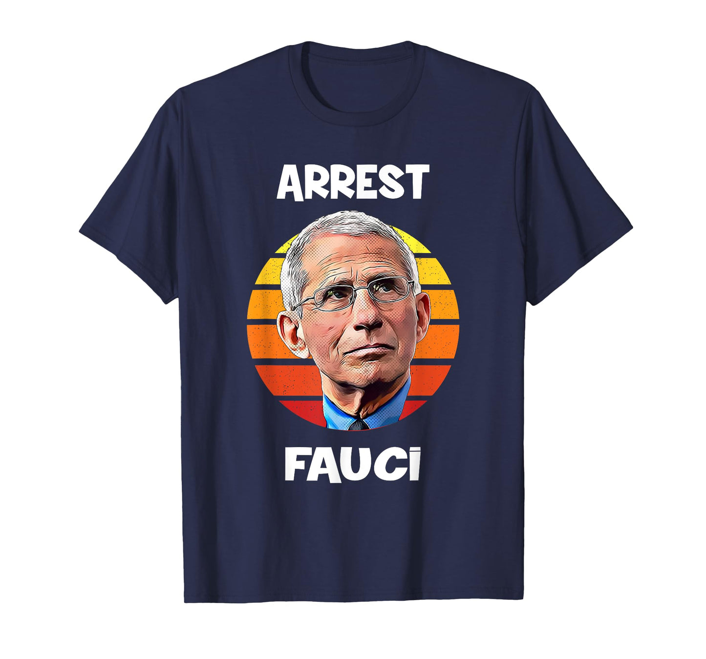 Arrest Fauci -Anti Fauci Patriotic Defund Dr Fauci prison T-Shirt