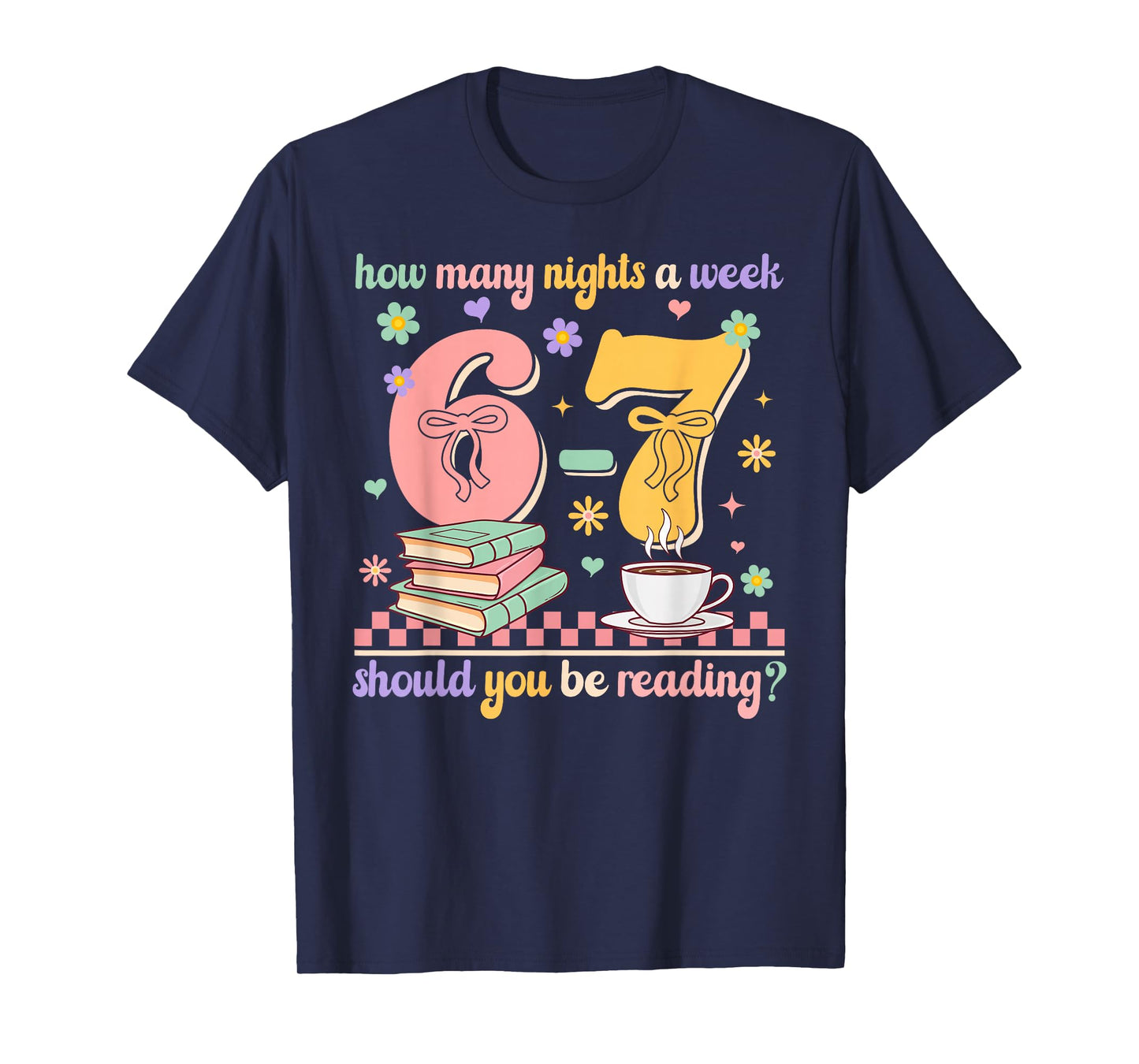 Funny Reading 67 Teacher Six Seven Reading 6 7 Book Lover T-Shirt