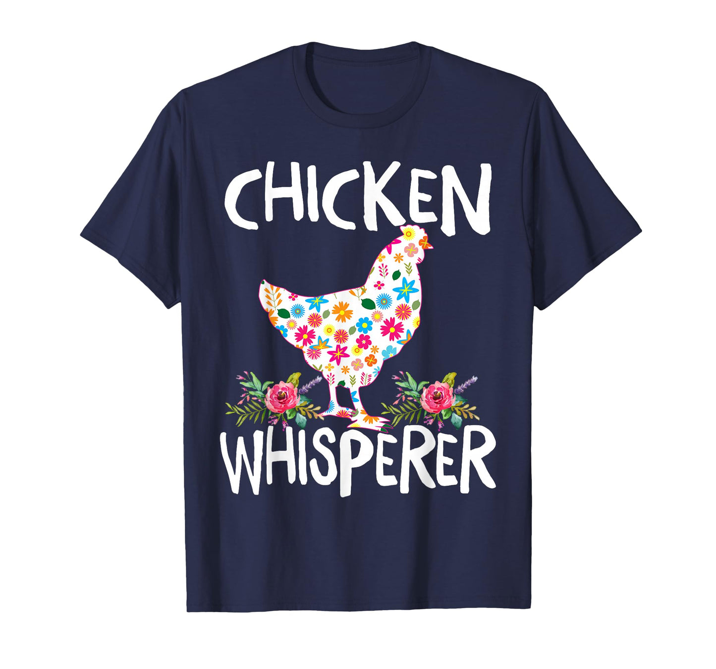 Chicken Whisperer Funny Chicken for farmers T-Shirt