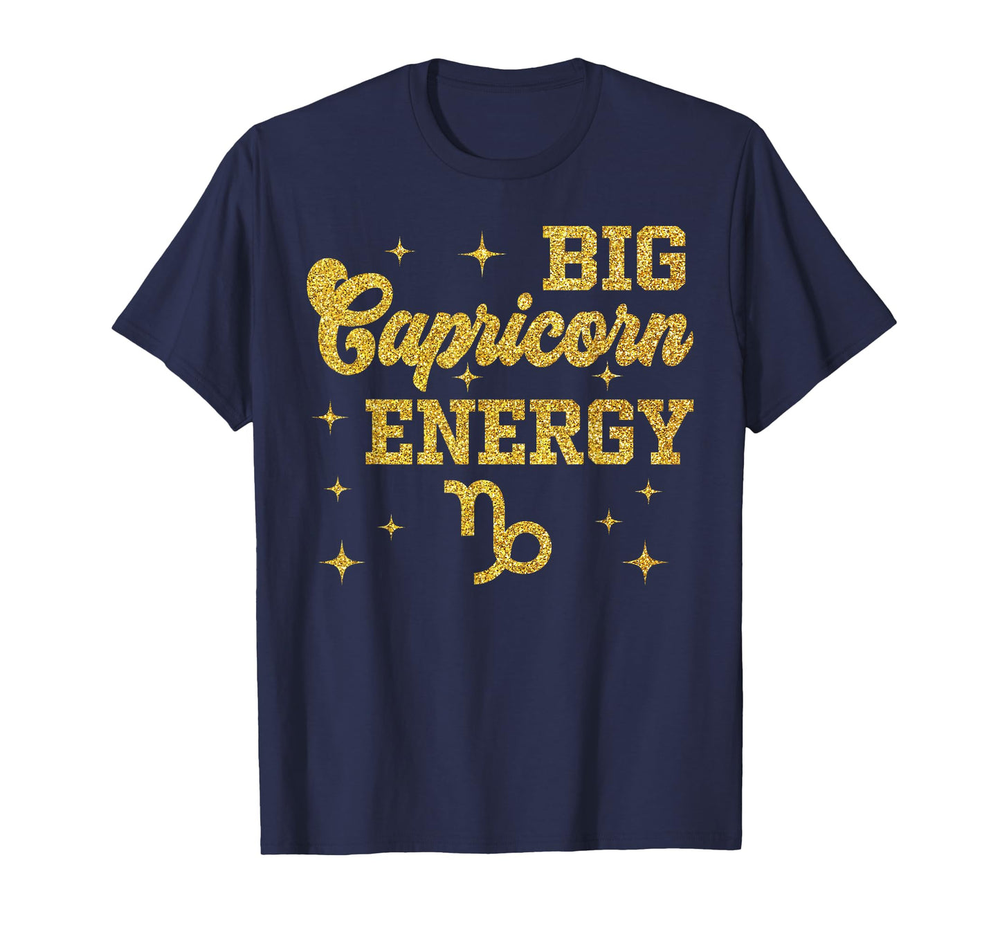 Big Capricorn Energy Men Women Zodiac Birthday Queen King T-Shirt