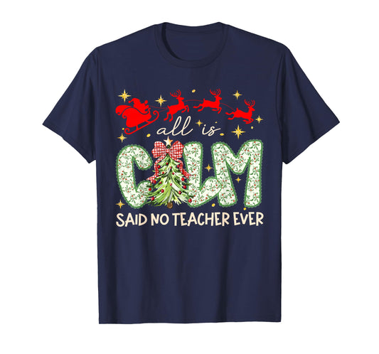 All is Calm Said No Teacher Ever Teaching Preppy Xmas Tree T-Shirt