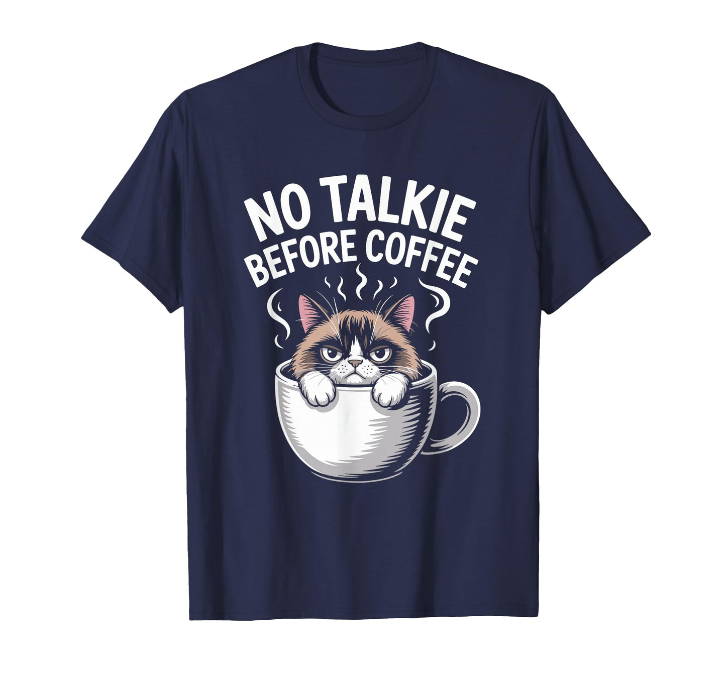 No Talkie Before Coffee Cat Mug Humor Joke Funny Women Men T-Shirt