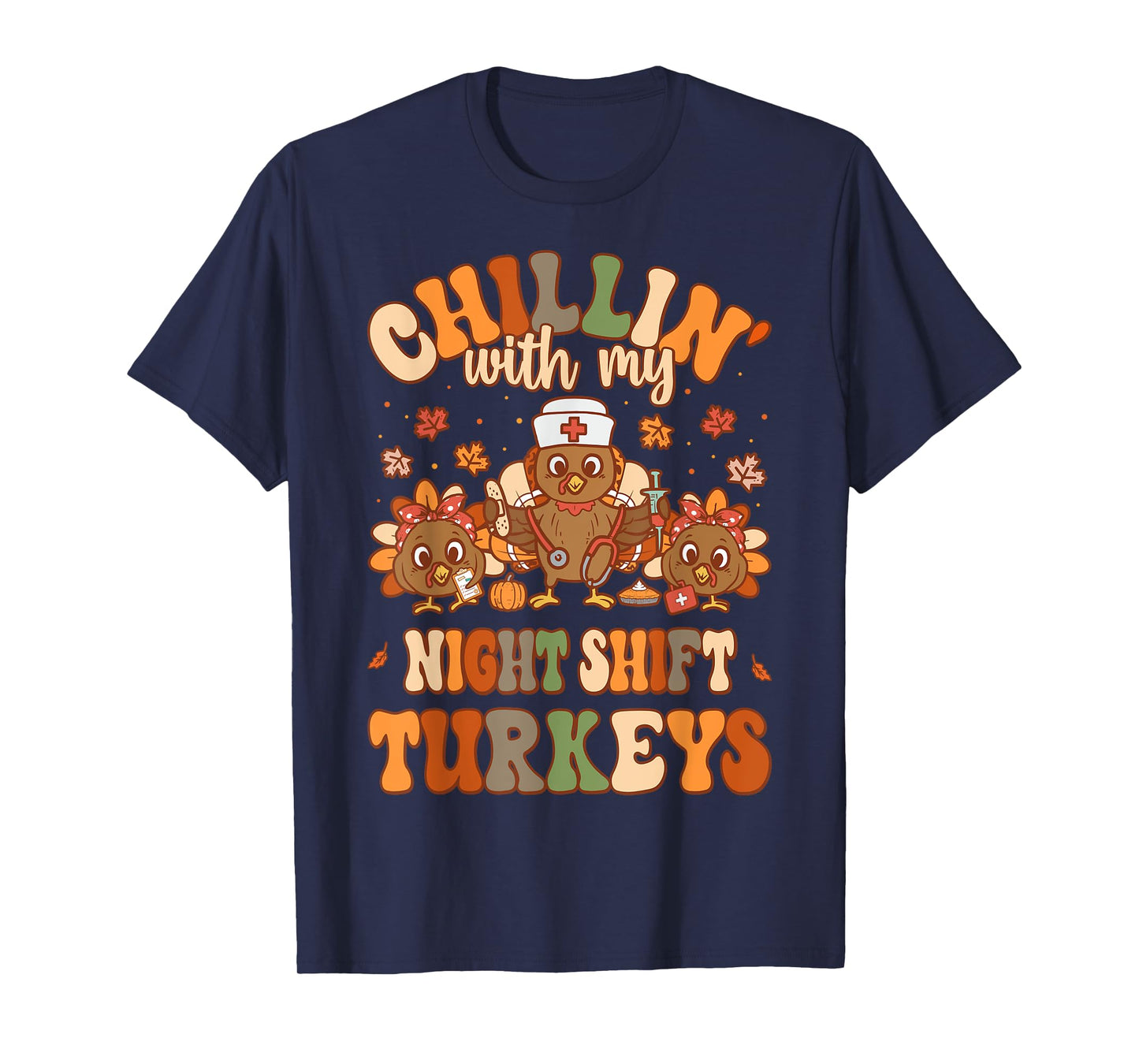 Chillin With My Night Shift Turkeys Thanksgiving Nurse T-Shirt