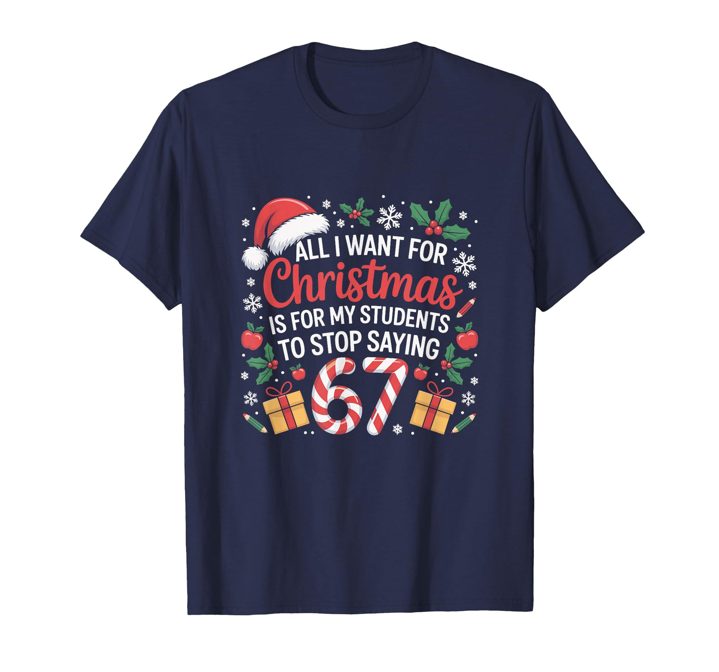 Funny Teacher Christmas Saying 67 Holiday Festive Humor T-Shirt