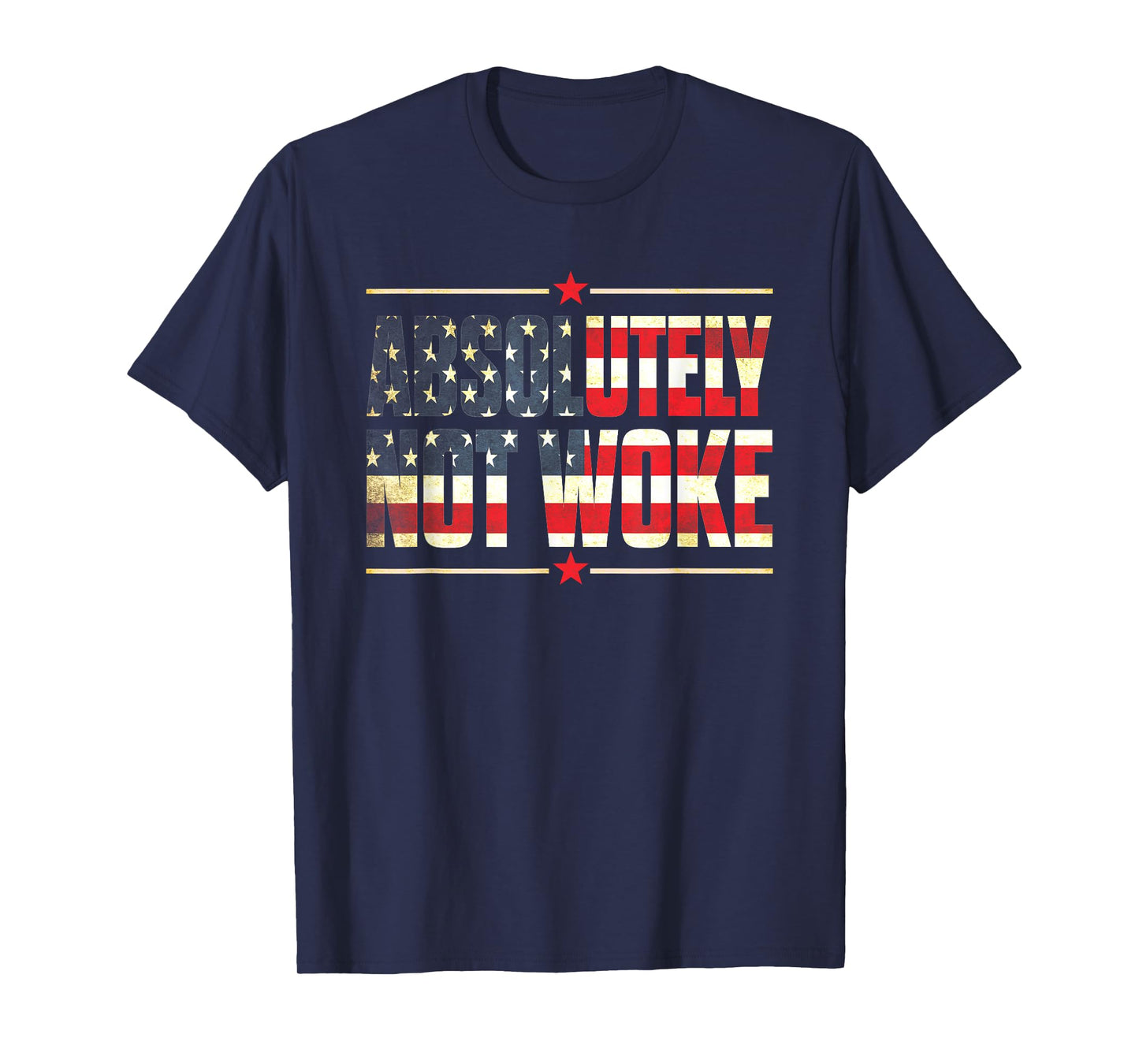 Absolutely Not Woke Anti Woke Cancel Culture USA Flag T-Shirt