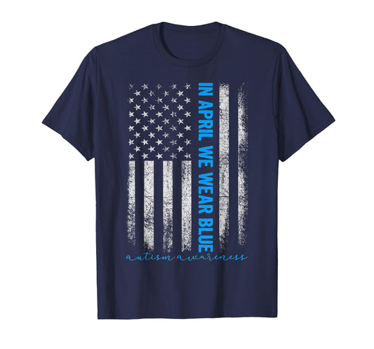 American USA Flag In April We Wear Blue Autism Awareness Women Kids Men T-Shirt